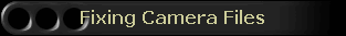 Fixing Camera Files